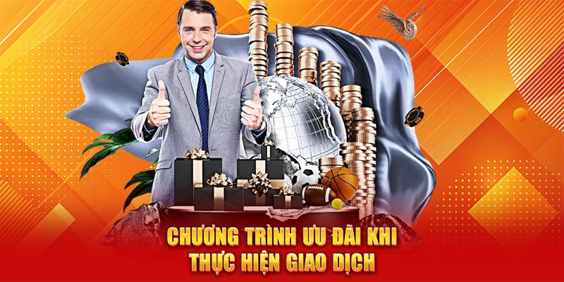 Top các chương trình ưu đãi khi thực hiện giao dịch